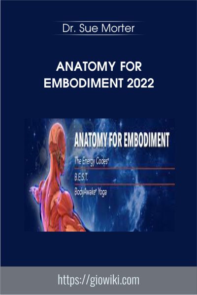 Anatomy For Embodiment 2022 - Dr. Sue Morter