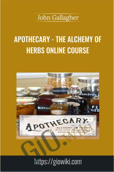 Apothecary - The Alchemy of Herbs Online Course - John Gallagher
