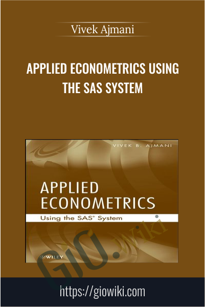Applied Econometrics Using the SAS System - Vivek Ajmani