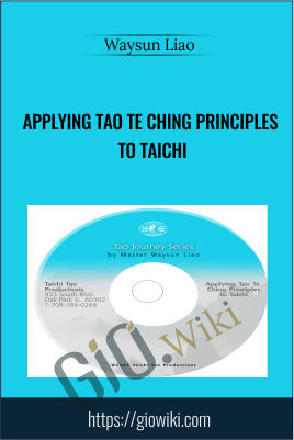 Applying Tao Te Ching Principles to Taichi - Waysun Liao