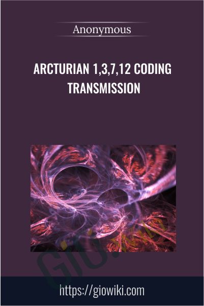 Arcturian 1,3,7,12 Coding Transmission
