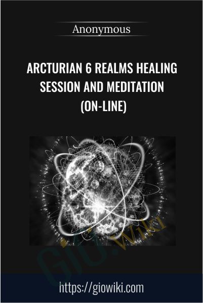 Arcturian 6 Realms Healing Session and Meditation (on-line)