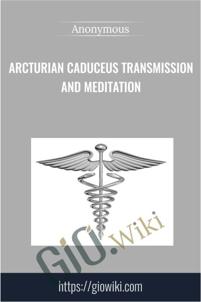 Arcturian Caduceus Transmission and Meditation
