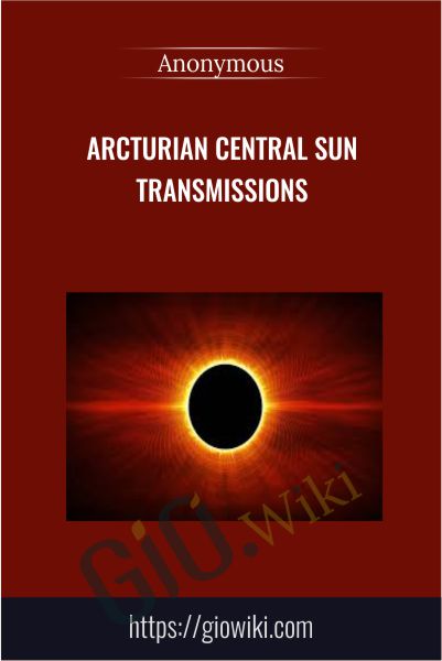Arcturian Central Sun Transmissions