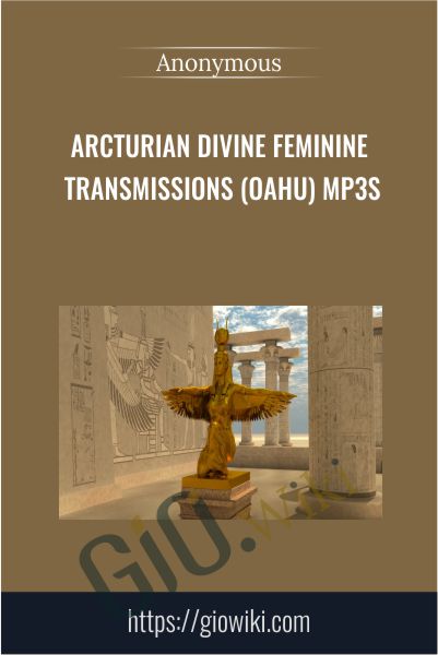 Arcturian Divine Feminine Transmissions (Oahu) mp3s