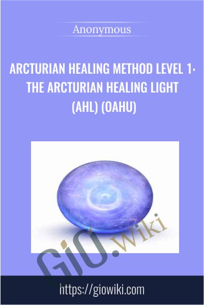 Arcturian Healing Method Level 1 -  the Arcturian Healing Light (AHL) (Oahu)