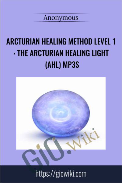 Arcturian Healing Method Level 1: the Arcturian Healing Light (AHL) mp3s