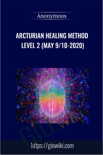 Arcturian Healing Method Level 2 (May 9/10-2020)