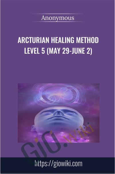 Arcturian Healing Method Level 5 (May 29-June 2)