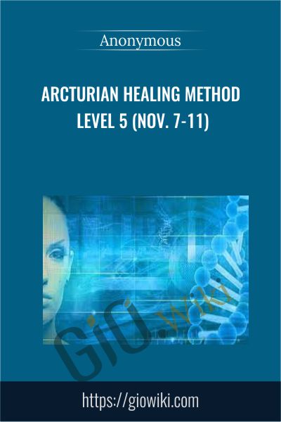 Arcturian Healing Method Level 5 (Nov. 7-11)