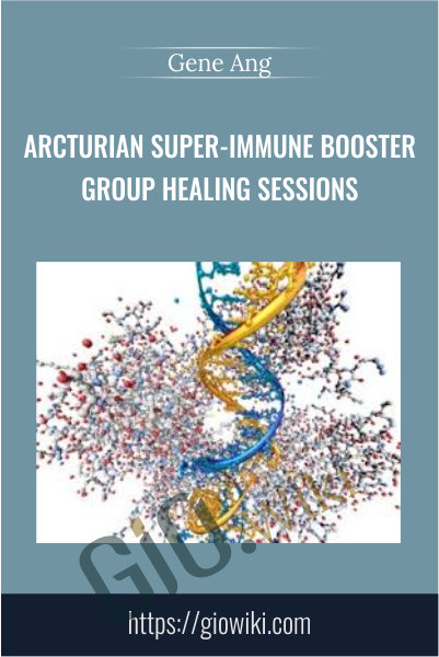 Arcturian Super-immune Booster Group Healing Sessions - Gene Ang