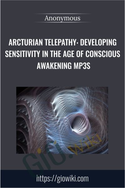 Arcturian Telepathy: Developing Sensitivity in the Age of Conscious Awakening mp3s
