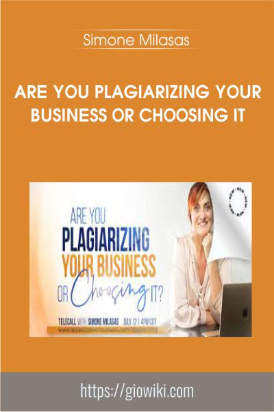 Are You Plagiarizing Your Business or Choosing It - Simone Milasas