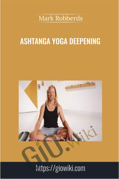Ashtanga Yoga Deepening - Mark Robberds