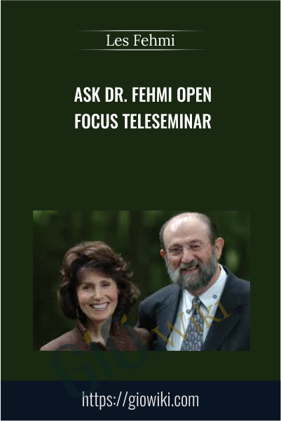 Ask Dr. Fehmi Open Focus TeleSeminar - Les Fehmi