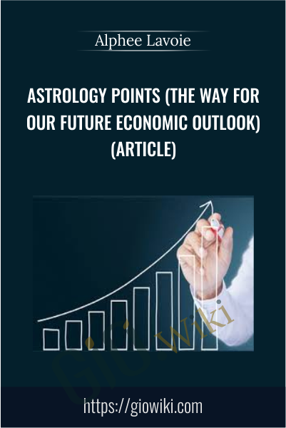 Astrology Points (The way for our Future Economic Outlook) (Article) - Alphee Lavoie