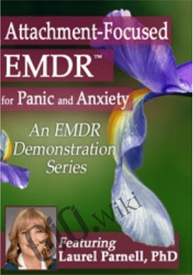 Attachment-Focused EMDR for Panic and Anxiety - Laurel Parnell