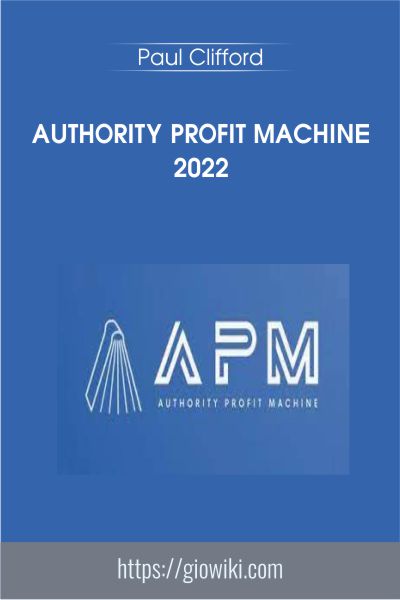 Authority Profit Machine 2022 - Paul Clifford
