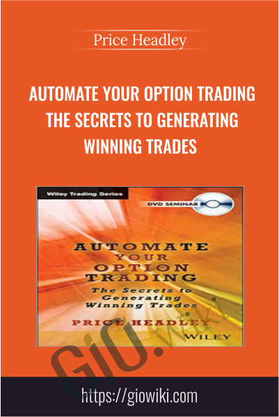 Automate Your Option Trading The Secrets to Generating Winning Trades - Price Headley