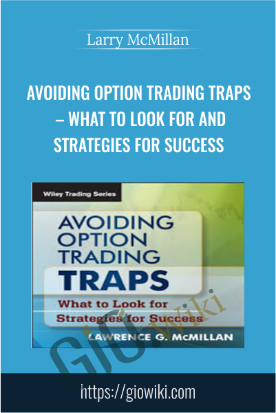 Avoiding Option Trading Traps – What To Look For And Strategies For Success - Larry McMillan