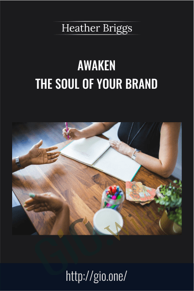 Awaken the Soul of Your Brand - Heather Briggs