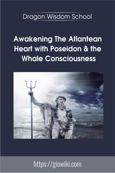 Awakening The Atlantean Heart with Poseidon & the Whale Consciousness - Dragon Wisdom School