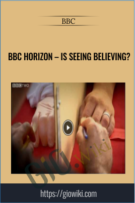 BBC Horizon – Is Seeing Believing? - BBC
