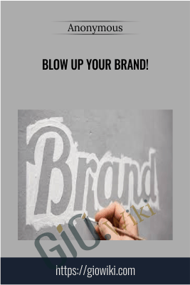 Blow Up Your Brand!