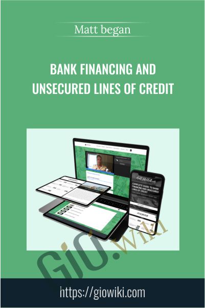 Bank financing and Unsecured Lines Of Credit - Matt began