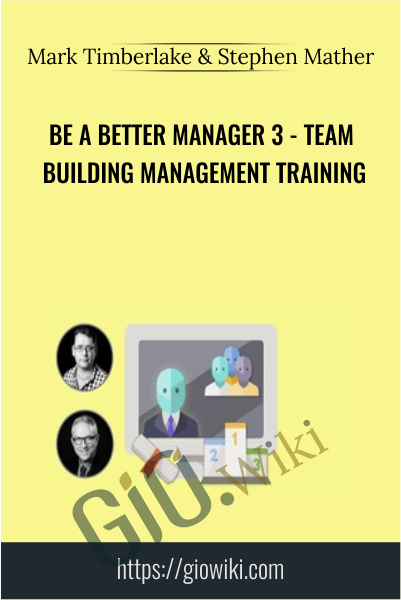 Be A Better Manager 3 - Team Building Management Training - Mark Timberlake & Stephen Mather