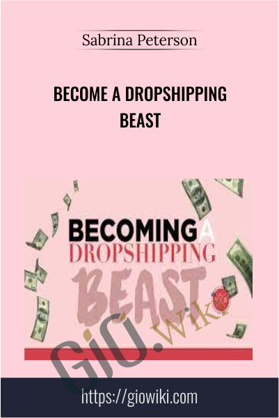 Become A Dropshipping Beast - Sabrina Peterson