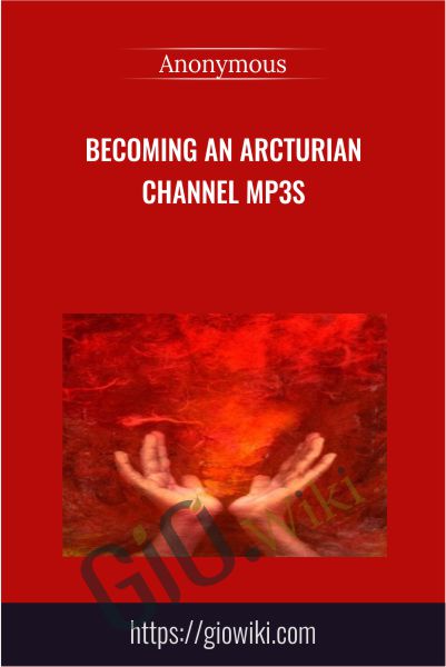 Becoming An Arcturian Channel mp3s