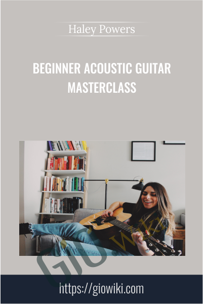 Beginner Acoustic Guitar Masterclass - Haley Powers