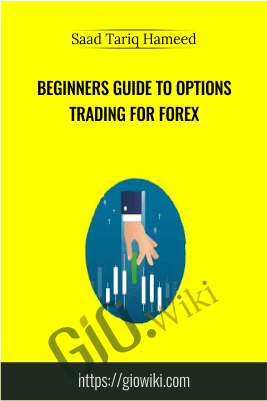 Beginners Guide to Options Trading for Forex - Saad Tariq Hameed