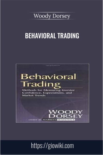 Behavioral Trading - Woody Dorsey