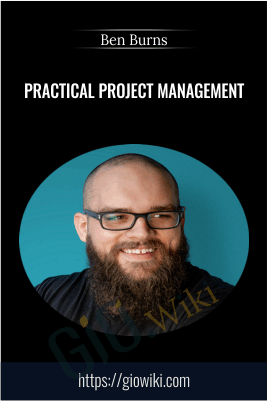 Practical Project Management – Ben Burns