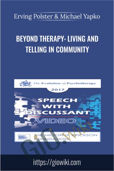 Beyond Therapy: Living and Telling in Community - Erving Polster & Michael Yapko