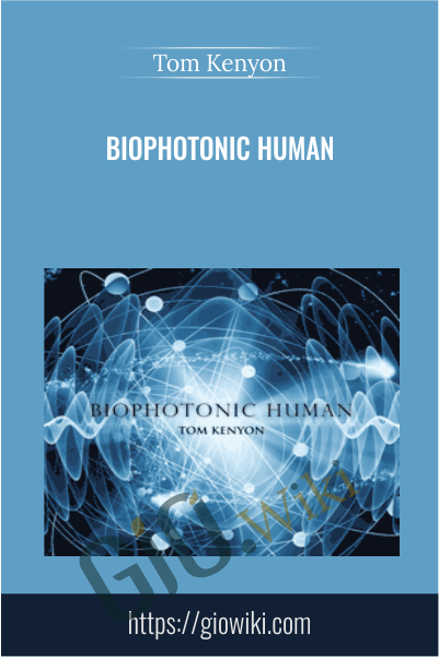 Biophotonic Human - Tom Kenyon