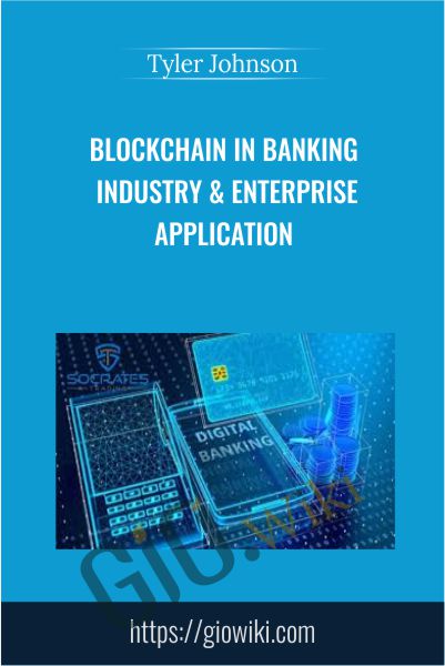 Blockchain In Banking Industry & Enterprise Application - Tyler Johnson