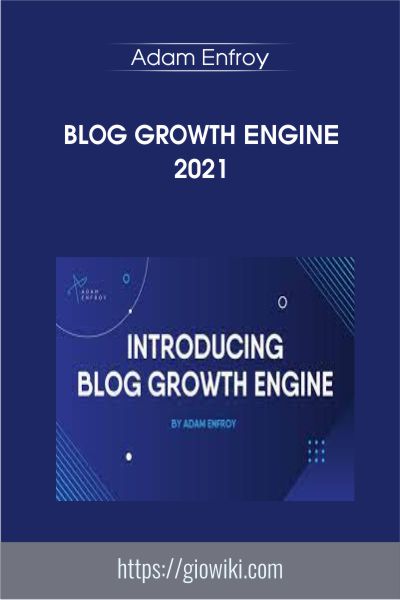 Blog Growth Engine 2021 - Adam Enfroy