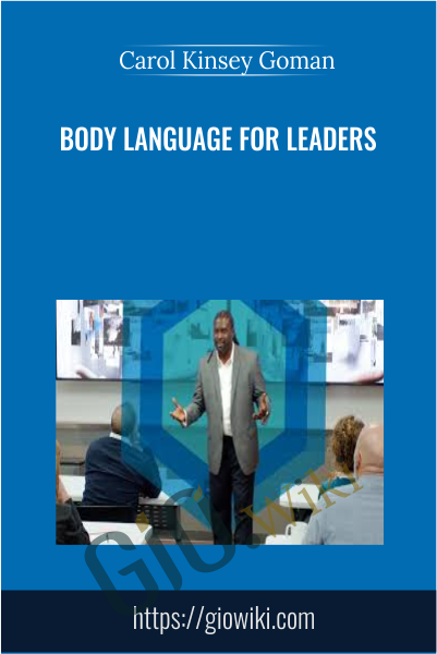 Body Language for Leaders - Carol Kinsey Goman