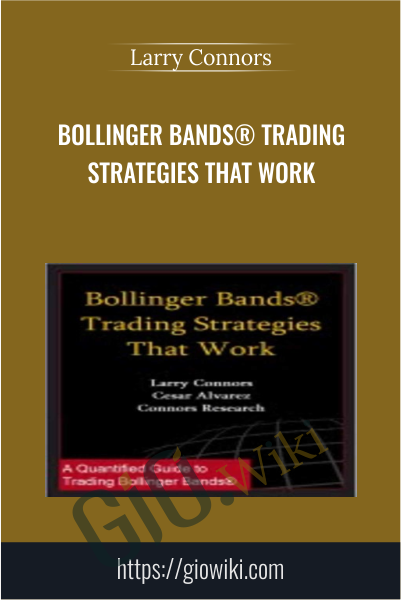 Bollinger Bands® Trading Strategies That Work - Larry Connors
