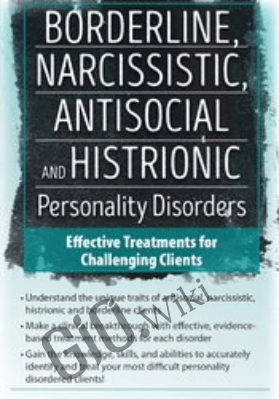 Borderline, Narcissistic, Antisocial and Histrionic Personality Disorders: Effective Treatments for Challenging Clients - Gregory Lester