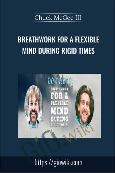 Breathwork For A Flexible Mind During Rigid Times - Chuck McGee III