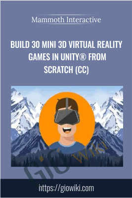 Build 30 Mini 3D Virtual Reality Games in Unity® from Scratch (CC) - Mammoth Interactive