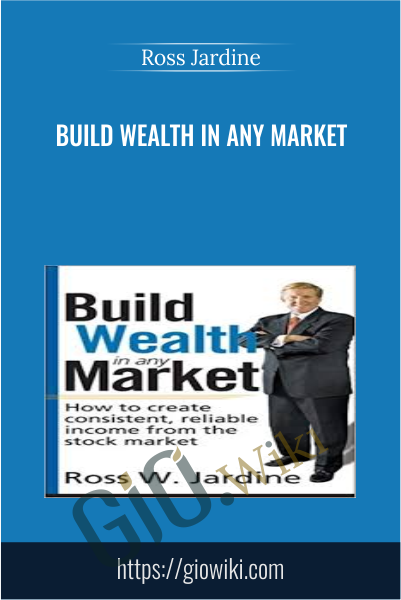 Build Wealth in Any Market - Ross Jardine