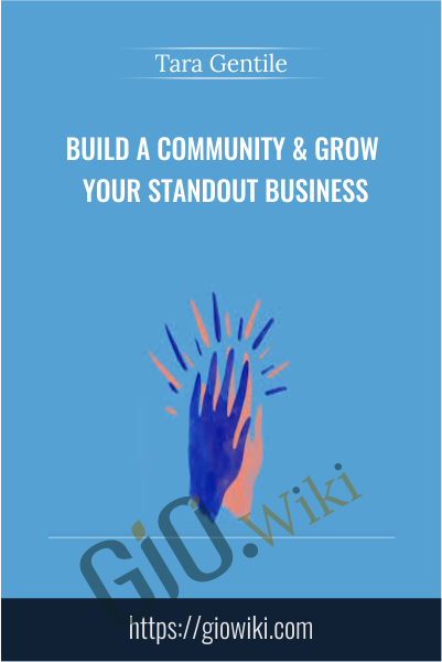 Build a Community & Grow Your Standout Business - Tara Gentile