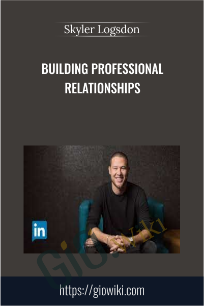 Building Professional Relationships - Skyler Logsdon