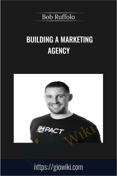 Building a Marketing Agency - Bob Ruffolo