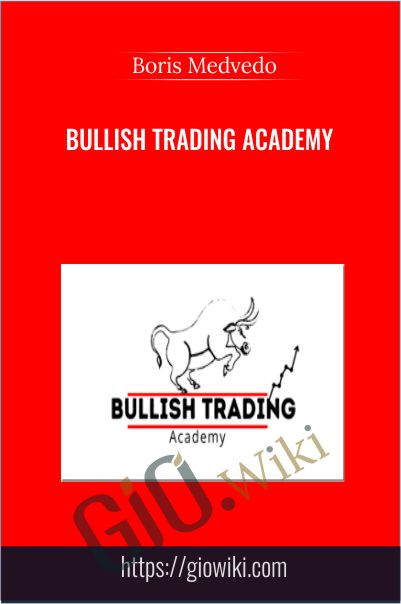 Bullish Trading Academy - Boris Medvedo